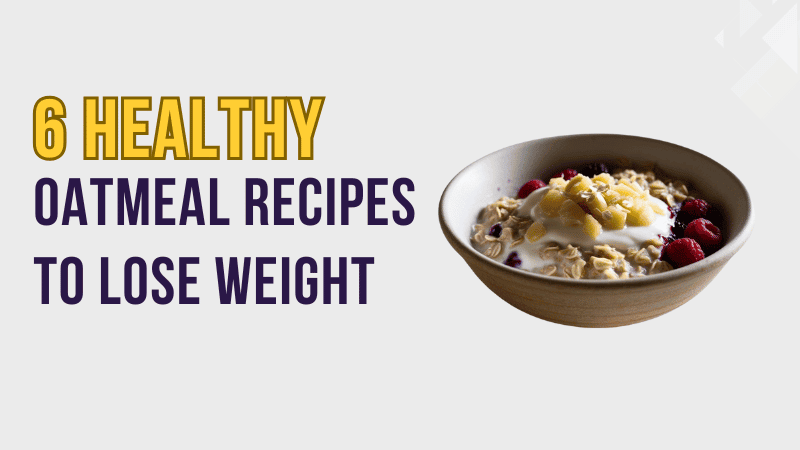 healthy oatmeal recipes to lose weight